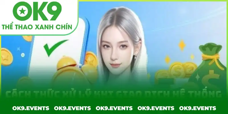Cách xử lý khi giao dịch nạp tiền OK9 bị thất bại Cách xử lý khi giao dịch nạp tiền OK9 bị thất bại